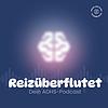 Reizüberflutet - Dein ADHS-Podcast Cover