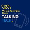 Talking Tech by Vision Australia Radio