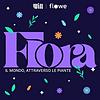 Flora | Il mondo, attraverso le piante