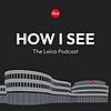How I See - The Leica Podcast εξώφυλλο