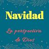 Navidad la perspectiva de Dios