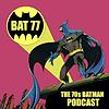 BAT 77 - The 70's Batman Podcast