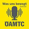 Was uns bewegt – der ÖAMTC-Podcast