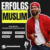 Erfolgsmuslim: MOTIVATION I MINDSET I BUSINESS I PERSÖNLICHKEITSENTWICKLUNG I LIFESTYLE