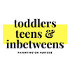 Toddlers Teens and Inbetweens Podcast