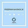 Przerwa na Emocje
