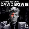 Off The Record: David Bowie
