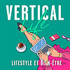 Vertical Life : Bien-être et Lifestyle