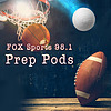 FOX Sports 98.1 Prep Pods Podcast