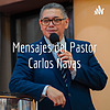 Mensajes del Pastor Carlos Navas