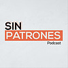 Sin Patrones Podcast portada