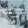 In het spoor van de laatste tsaar