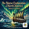 The Norse Exploration of North America Before Columbus — Fexingo History