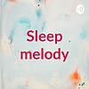 Sleep melody