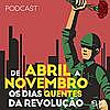 De abril a novembro, os dias quentes da Revolução