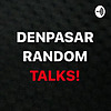 Denpasar Random Talks