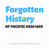 Forgotten History of Pacific Asia War