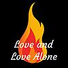 Love and Love Alone