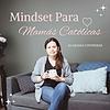 Mindset Para Mamás Católicas