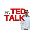 Fr. Ted Talk