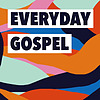 The Everyday Gospel Podcast