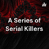 A Series of Serial Killers