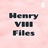 Henry VIII Files