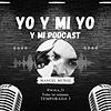 Yo y mi Yo y mi Podcast