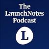 The LaunchNotes Podcast | Product Management, Product Marketing, Product Ops