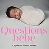 Questions bébé
