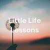 Little Life Lessons