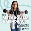 The Metabolism and Menopause Podcast cover