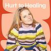 Hurt to Healing