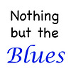 Nothing But The Blues