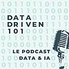 Intelligence Artificielle - Data Driven 101 - Le podcast IA & Data 100% en français