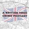 A British True Crime Podcast