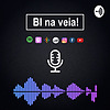 BI na veia Podcast!