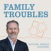 Family Troubles with Dr. Joshua Coleman naslovnica