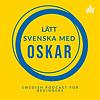 Swedish podcast for beginners (Lätt svenska med Oskar)