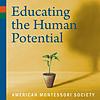 Educating the Human Potential: The American Montessori Society Podcast portada