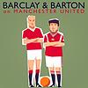 Barclay & Barton on Manchester United