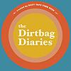 The Dirtbag Diaries