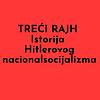 TREĆI RAJH – Istorija Hitlerovog nacionalsocijalizma