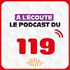 A l'écoute, le podcast du 119