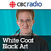 White Coat, Black Art on CBC Radio