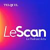 Le Scan - Le podcast marocain de l'actualité