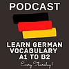 The Learn German Vocabulary A1 To B2 Podcast