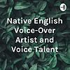 Native English Voice-Over Artist and Voice Talent