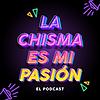 La Chisma Es Mi Pasión