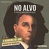 No Alvo - O Podcast Investigativo do ICL